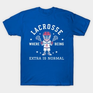 Lacrosse Where Being Extra is Normal T-Shirt